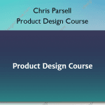 [Member Access] Product Design Course by Chris Parsell