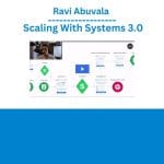 [Member Access] Scaling With Systems 3.0 by Ravi Abuvala