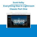 [Member Access] Everything Else in Lightroom Classic (Part One) by Scott Kelby