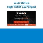 [Member Access] High Ticket Launchpad by Scott Oldford