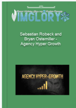 [Member Access] Agency Hyper Growth by Sebastian Robeck and Bryan Ostemiller
