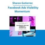 [Member Access] Facebook Ads Visibility & Momentum by Sharon Gutierrez