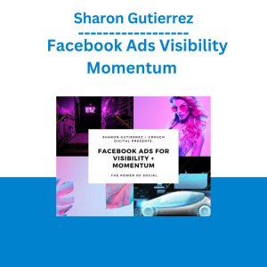 [Video Course] Facebook Ads Visibility & Momentum by Sharon Gutierrez