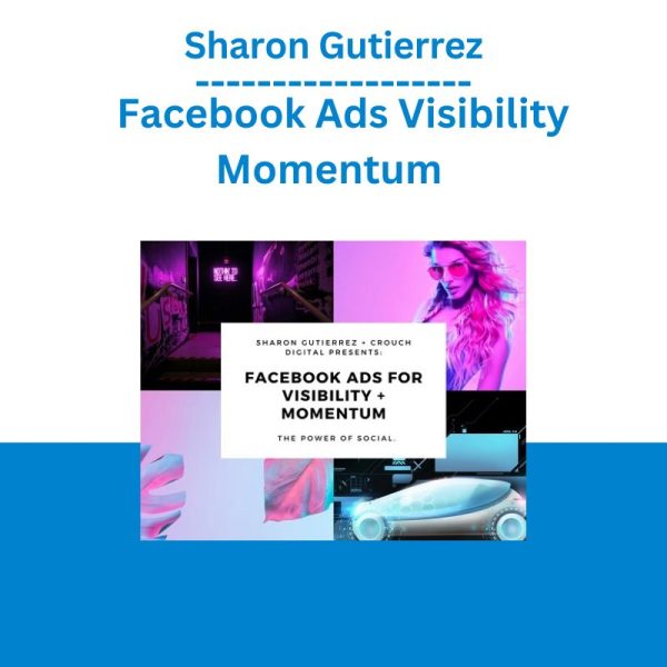 [Video Course] Facebook Ads Visibility & Momentum by Sharon Gutierrez - Image 1
