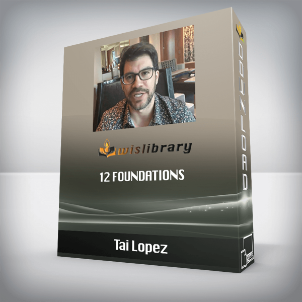 [Video Course] 12 Foundations by Tai Lopez - Image 1