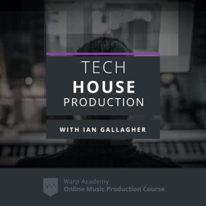 [Video Course] Producing Tech House by Warp Academy