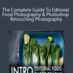 [Member Access] The Complete Guide To Editorial Food Photography And Photoshop Retouching by Bob Grimm