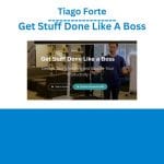 [Member Access] Get Stuff Done Like A Boss by Tiago Forte