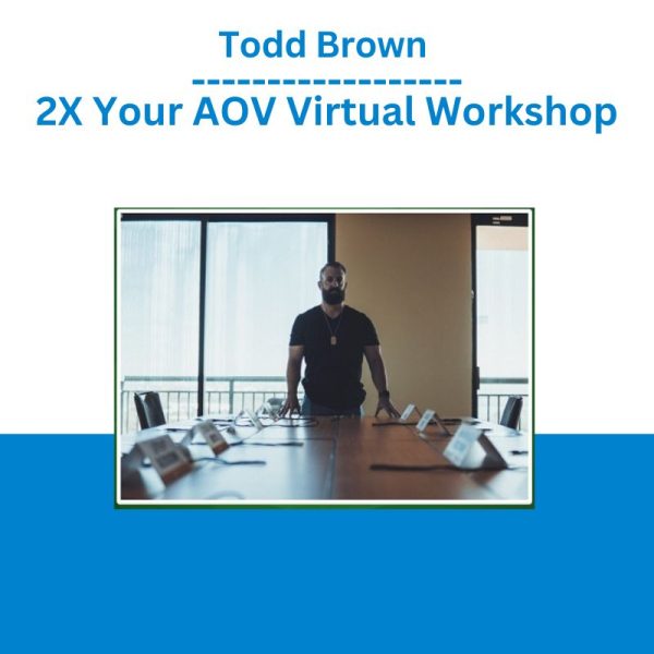 [Video Course] 2X Your AOV Virtual Workshop by Todd Brown - Image 1