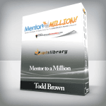 [Member Access] Mentor to a Million by Todd Brown