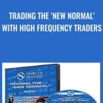 [Member Access] Trading The 'new Normal' With High Frequency Traders by Simpler Options