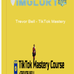 [Member Access] TikTok Mastery by Trevor Bell