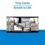 [Member Access] Breath is Life by Troy Casey