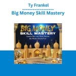 [Member Access] Big Money Skill Mastery by Ty Frankel
