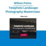 [Member Access] Telephoto Landscape Photography Masterclass by William Patino