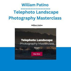 [Video Course] Telephoto Landscape Photography Masterclass by William Patino