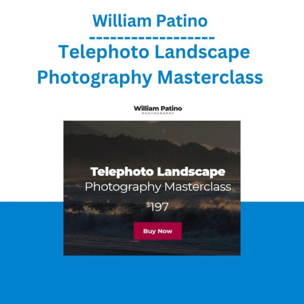 [Video Course] Telephoto Landscape Photography Masterclass by William Patino - Image 1