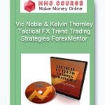[Member Access] Tactical FX Trend Trading Strategies by Vic Noble, Kelvin Thornley, Forex Mentor
