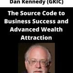 [Member Access] Source Code to Business Success and Advanced Wealth Attraction by Dan Kennedy