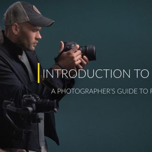 [Video Course] Intro to Video: A Photographer's Guide to Filmmaking by Fstoppers