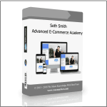 [Member Access] Advanced Ecommerce Academy by Seth Smith