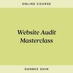 [Member Access] Website Audit Masterclass by Danbee Shin
