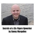 [Member Access] Secrets of a Six-Figure Upworker by Danny Margulies