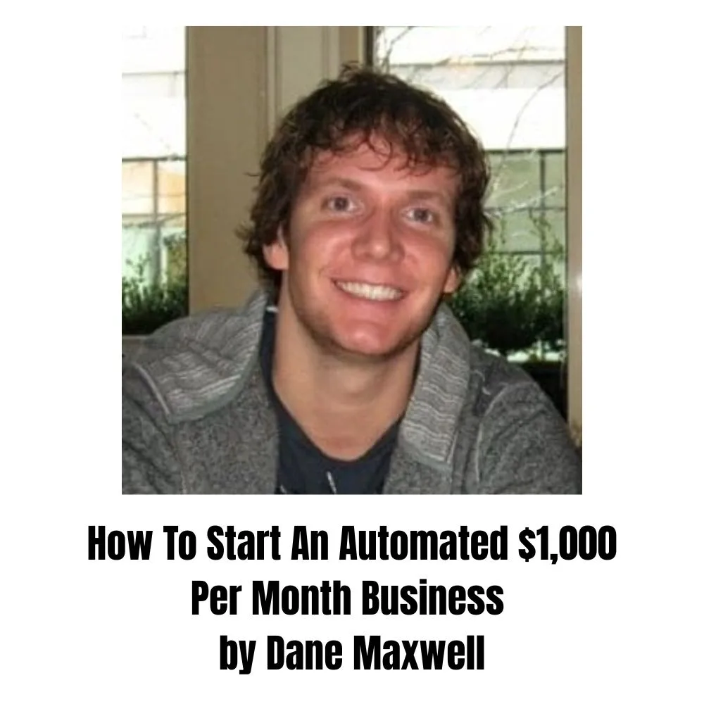 [Member Access] How To Start An Automated $1,000 Per Month Business by Dane Maxwell - Image 1