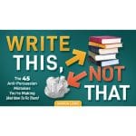 [Video Course] Write This, Not That: The 45 Anti-Persuasion Mistakes You’re Making (And How To Fix Them) by Joshua Lisec
