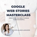 [Member Access] Google Web Stories Masterclass by Allison Lancaster