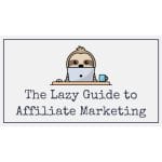 [Member Access] The Lazy Guide to Affiliate Marketing by Elizabeth Goddard