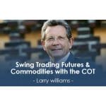[Member Access] Swing Trading Futures & Commodities with the COT by Larry Williams