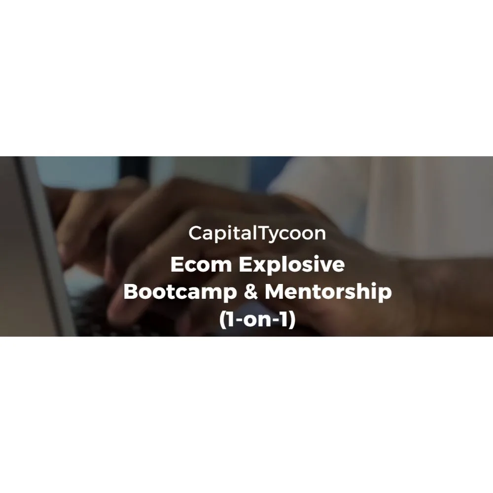 [Member Access] Ecom Explosive Bootcamp by CapitalTycoon