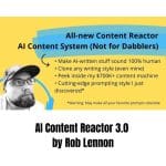 [Member Access] AI Content Reactor 3.0 by Rob Lennon