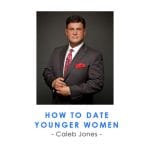 [Member Access] How To Date Younger Women by Caleb Jones