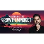 [Mindvalley Course] Mastering the Growth Mindset by Vishen