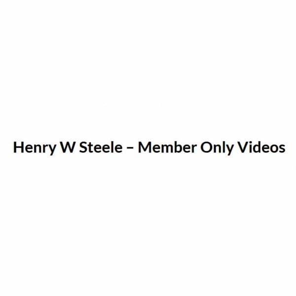 [Video Course] Henry W Steele Member Only Videos - Image 1