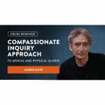 [Member Access] The Compassionate Inquiry Short Course by Gabor Mate