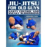[Member Access] Jiu Jitsu For Old Guys: Nasty Control & Sneaky Submissions by Bernardo Faria