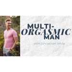 [Member Access] Multi-Orgasmic Man 2.0 by Johnathan White