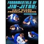 [Member Access] Fundamentals Of Jiu-Jitsu: Half Guard Pressure Passing by Nicholas Meregali