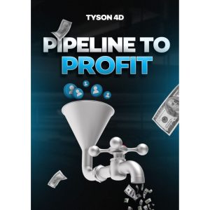 [Video Course] Pipeline to Profit by Tyson 4D