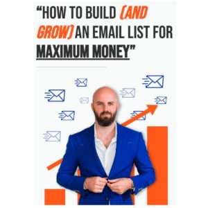 [Video Course] How To Build and Grow an Email List for Maximum Money by Justin Goff