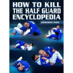 [Member Access] How To Kill The Half Guard Encyclopedia by Bernardo Faria