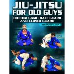 [Member Access] Jiu Jitsu For Old Guys Bottom Game: Half Guard And Closed Guard by Bernardo Faria