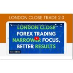 [Member Access] London Close Trade 2.0 by Forex Mentor