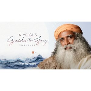 [Mindvalley Course] A Yogi’s Guide to Joy by Sadhguru