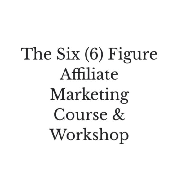 [Video Course] The Six (6) Figure Affiliate Marketing Course & Workshop - Image 1