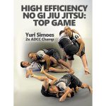[Member Access] High Efficiency No Gi Jiu Jitsu: Top Game by Yuri Simoes
