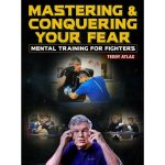 [Member Access] Mastering & Conquering Your Fear by Teddy Atlas